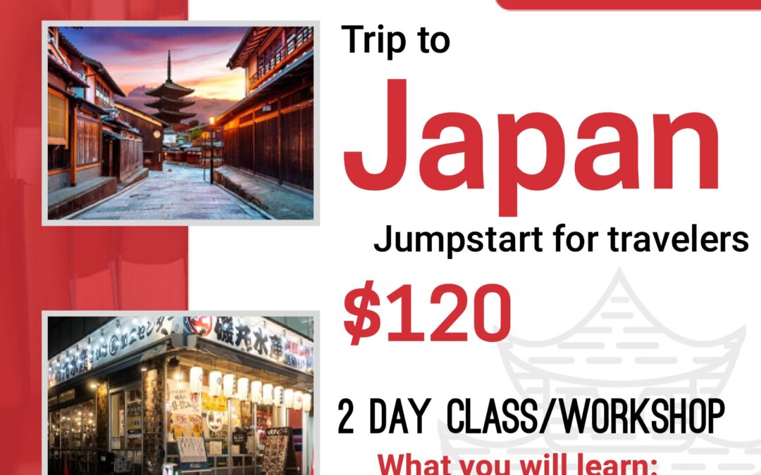 2 Day Class/Workshop:                                                 Trip to Japan Jumpstart for travelers